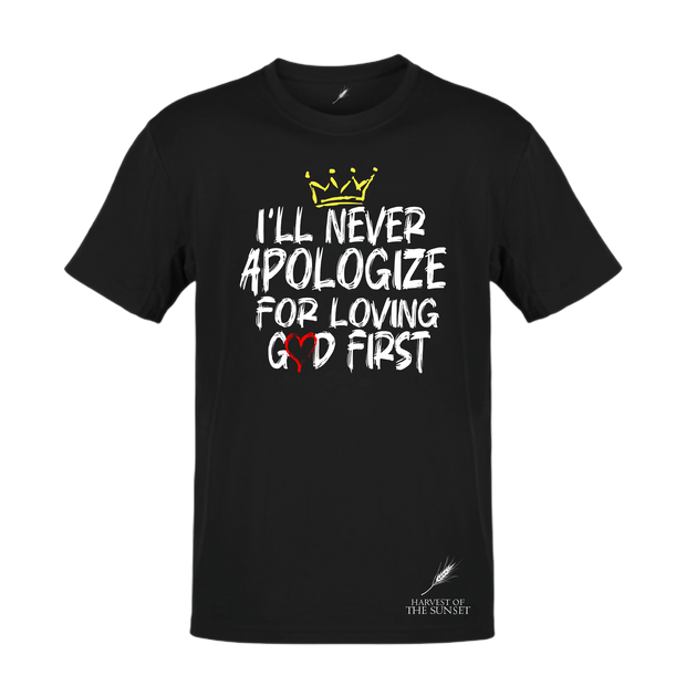 NEVER APOLOGIZE FOR LOVING GOD FIRST UNISEX TEE