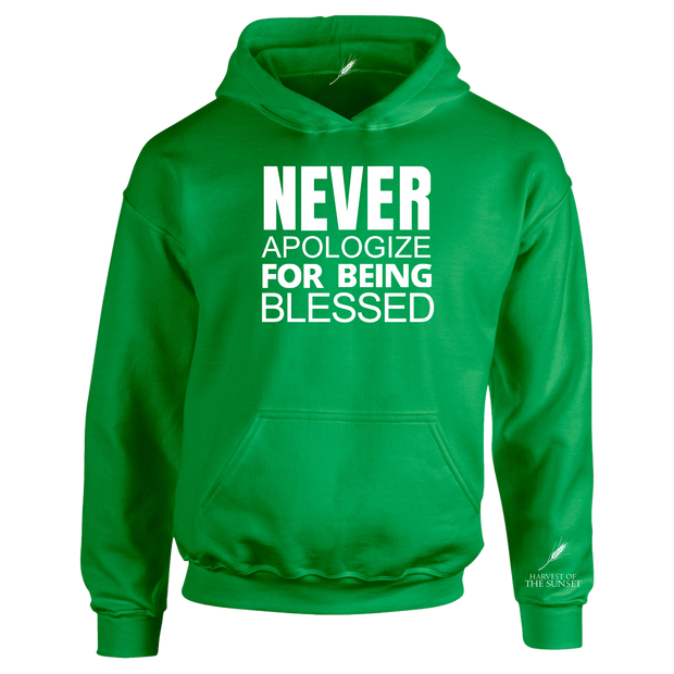 NEVER APOLOGIZE FOR BEING BLESSED UNISEX HOODIE