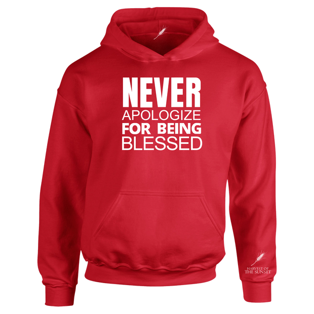 NEVER APOLOGIZE FOR BEING BLESSED UNISEX HOODIE