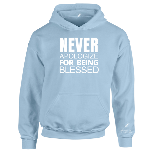 NEVER APOLOGIZE FOR BEING BLESSED UNISEX HOODIE