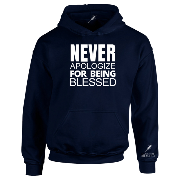 NEVER APOLOGIZE FOR BEING BLESSED UNISEX HOODIE