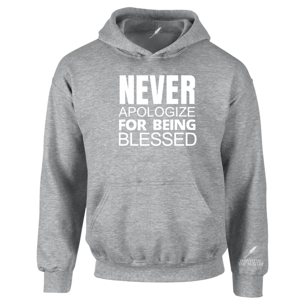 NEVER APOLOGIZE FOR BEING BLESSED UNISEX HOODIE