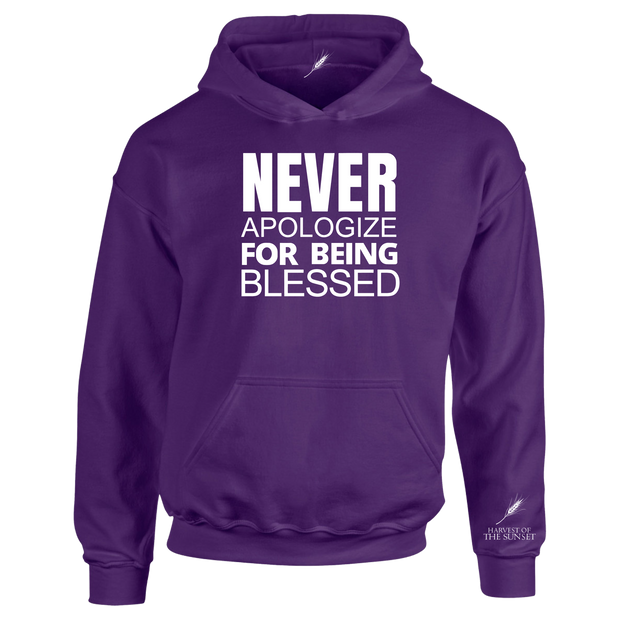 NEVER APOLOGIZE FOR BEING BLESSED UNISEX HOODIE